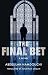 The Final Bet: A Novel
