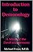 Introduction to Demonology: A Study of the Devil and Demons... Satan, the Antichrist, demonic activity, diabolical possession, exorcism, the exorcist, more.