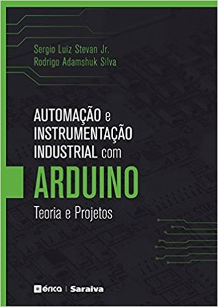Automação e Instrumentação Industrial com Arduino. Teoria e Projetos (Paperback)