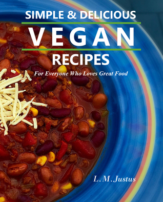 Simple & Delicious Vegan Recipes: For Everyone Who Loves Great Food (Paperback)