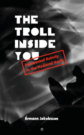 The Troll Inside You: Paranormal Activity in the Medieval North (Paperback)