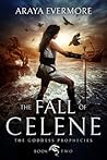 The Fall of Celene (The Goddess Prophecies, #2)