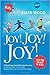 Joy! Joy! Joy!: 7 Mind Body Spirit Self-Help Practices to Relieve Stress, Reverse Memory Loss and Live Happy - I Did It! You Too Can Bust the Blues