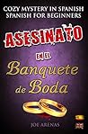Asesinato en el Banquete de Boda: Cozy Mystery in Spanish for Beginners (Bilingual Parallel Text Spanish - English) (Spanish Readers for Beginners)