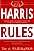 Harris Rules: Your No-BS Practical Step By Step Guide to Finally Become Rich and Free