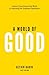 A World of Good by Gethin J. Nadin