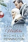 Sawdust and Mistletoe by Michelle Pennington