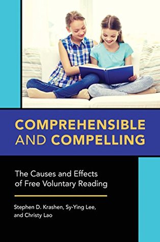 Comprehensible and Compelling: The Causes and Effects of Free Voluntary Reading (ebook)