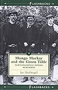 Mungo Mackay and the Green Table: Newtongrange Miners Remember