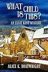 What Child Is This? (Ellie Kent Mystery, #2)