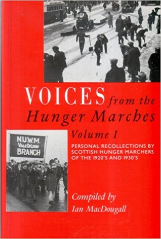 Voices from the hunger marches: Personal recollections by Scottish hunger marchers of the 1920s and 1930s