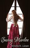 Saving Marilee by Annette K. Larsen