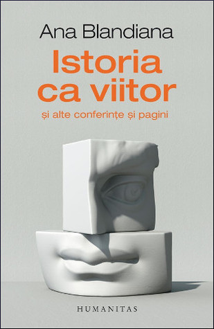 Istoria ca viitor: și alte conferințe și pagini (Paperback)