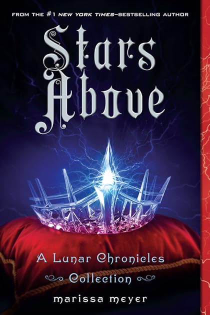 Stars Above (The Lunar Chronicles, #4.5)