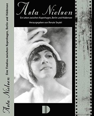 Asta Nielsen: Eine Filmdiva zwischen Kopenhagen, Berlin und Hiddensee (Hardcover)