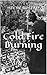 Cold Fire Burning: A Novel