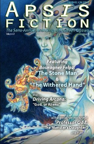 Apsis Fiction Volume 2, Issue 2: Perihelion 2015: The Semi-Annual Anthology of Goldeen Ogawa