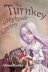 The Turnkey of Highgate Cemetery by Allison Rushby