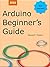 Arduino Beginner's Guide by Manoj Thakur