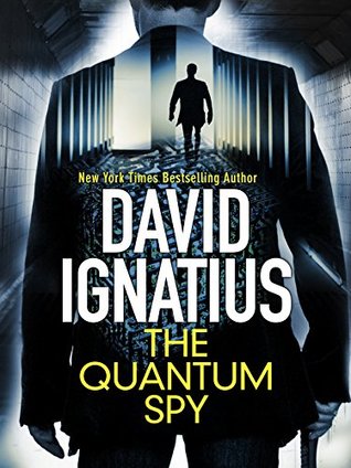 The Quantum Spy by David Ignatius