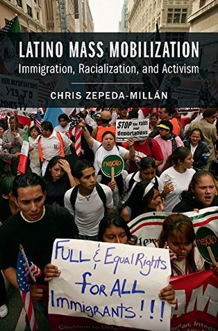 Latino Mass Mobilization: Immigration, Racialization, and Activism (Kindle Edition)