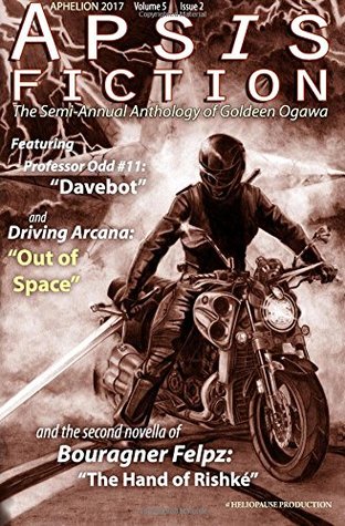 Apsis Fiction Volume 5, Issue 2: Aphelion 2017: The Semi-Annual Anthology of Goldeen Ogawa