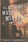 An Alchemy of Masques and Mirrors