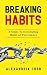 Breaking Habits: 8 Steps to...