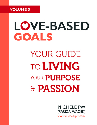 Love-Based Goals: Your Guide to Living Your Purpose & Passion (Love-Based Business #5)