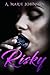 Risky: A Novella