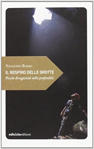 Il respiro delle grotte. Piccole divagazioni sulla profondità.