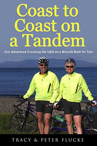 Coast to Coast on a Tandem: Our Adventure Crossing the USA on a Bicycle Built for Two (Kindle Edition)