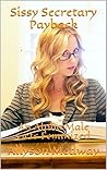Sissy Secretary Payback: An Alpha Male Gets Feminized: An LGBT Short Story