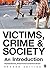 Victims, Crime and Society: An Introduction