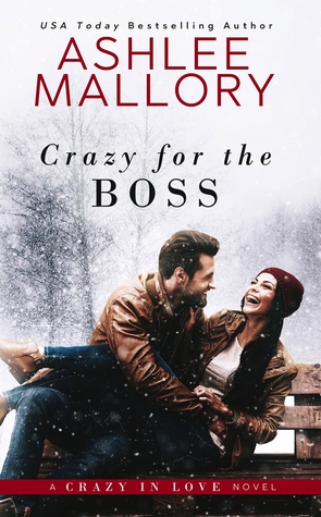 Crazy for the Boss (Crazy in Love, # 1)