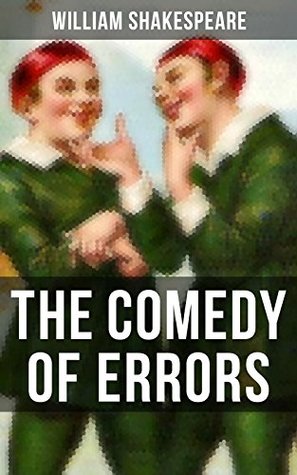 THE COMEDY OF ERRORS: Enriched edition. Including The Life of William Shakespeare