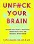 Unfuck Your Brain: Getting Over Anxiety, Depression, Anger, Freak-Outs, and Triggers with science