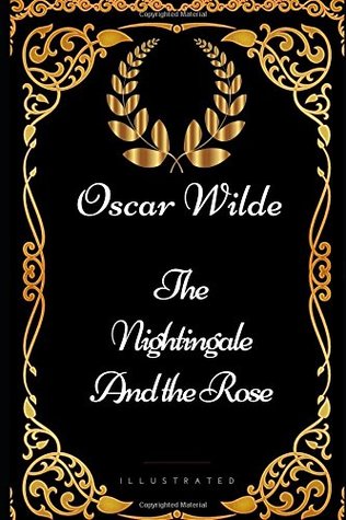 The Nightingale and the Rose: By Oscar Wilde - Illustrated