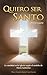 Quiero Ser Santo: Primera Parte (Spanish Edition)
