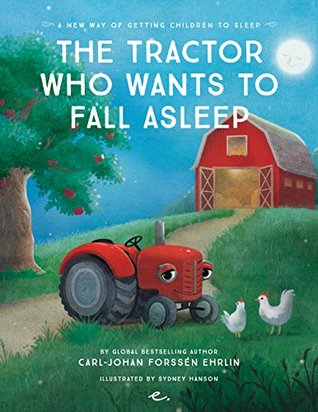 The Tractor Who Wants to Fall Asleep: A New Way of Getting Children to Fall Asleep (Kindle Edition)