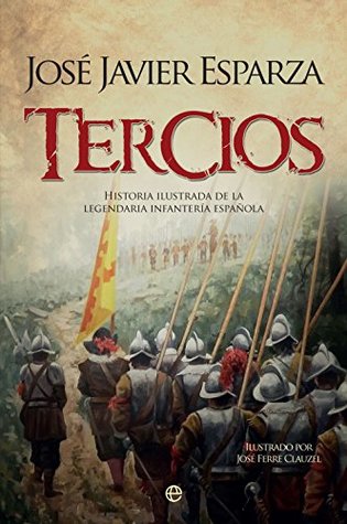 Tercios: Historia ilustrada de la legendaria Infantería española (Kindle Edition)