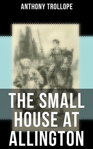 The Small House at Allington: Enriched edition.