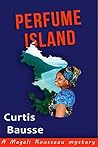 Perfume Island: A Magali Rousseau Mystery