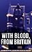 With Blood, from Britain