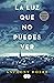 La luz que no puedes ver by Anthony Doerr
