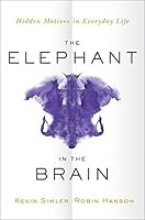 The Elephant in the Brain: Hidden Motives in Everyday Life