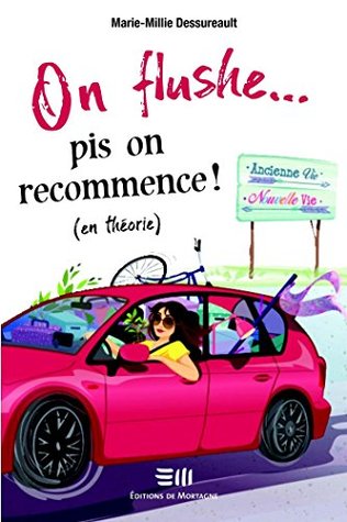 On flushe... pis on recommence ! (en théorie) (French Edition)