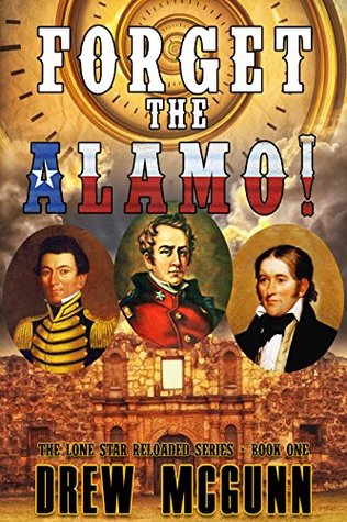 Forget the Alamo! (Lone Star Reloaded #1)