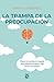 La trampa de la preocupación (Fuera de colección) (Spanish Edition)