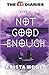 Not Good Enough (The Eli Diaries Book 4)